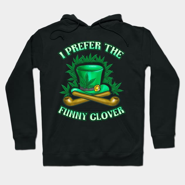 St Patricks Day Marijuana Cannabis 420 Hoodie by E